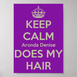 Behalt Calm Aronda Denise macht mein Haarkopster Poster