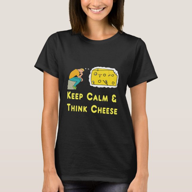 Behalt Calm Cheese Pun T-Shirt (Vorderseite)
