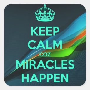 BEHALT CALM COZ MIRACLES PASSIERT QUADRATISCHER AUFKLEBER