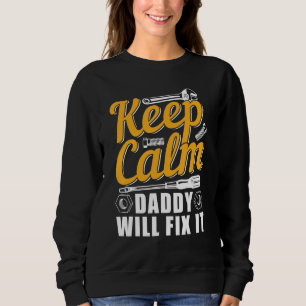 Behalt Calm Daddy wird es reparieren Sweatshirt