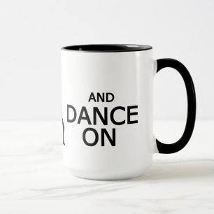 Behalt Calm & Dance On Tasse - wählen Sie Stil, Fa