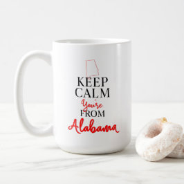 Behalt Calm Du bist aus Alabama Kaffeetasse