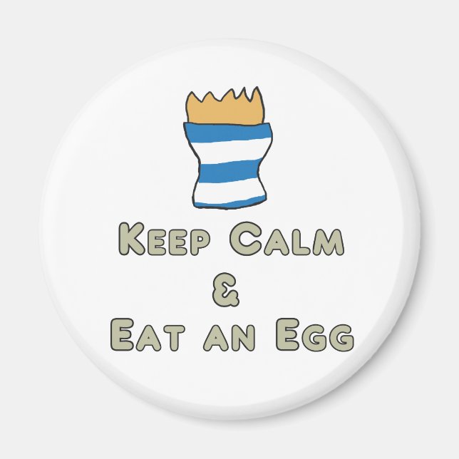 Behalt Calm Eat an Egg Magnet (Vorne)