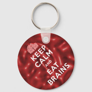 Behalt Calm Eat Brains Schlüsselanhänger