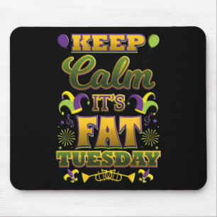 Behalt Calm Es ist Fat Mardi Gras Dienstag Mousepad
