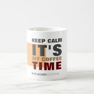 "BEHALT CALM ES IST MEINE KAFFEESZEIT" Individuell Kaffeetasse