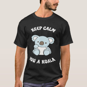 Behalt Calm Hug A Koala Bär T-Shirt