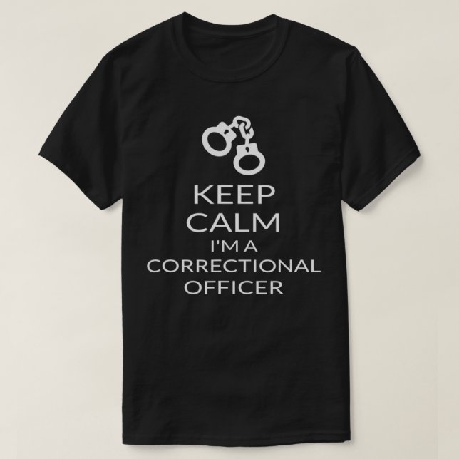 Behalt Calm I bin Strafvollzugsbeamter T-Shirt (Design vorne)