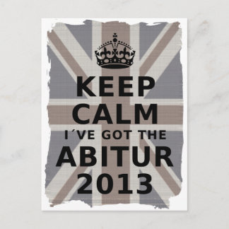 BEHALT CALM I´VE GOT THE ABITUR 2013 POSTKARTE