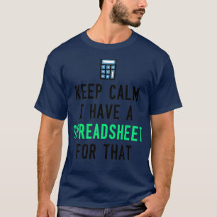 Behalt Calm Ich habe ein Spread-Sheet für diese Ex T-Shirt