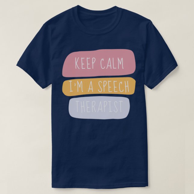 Behalt Calm Im A Speech Therapist 4 T-Shirt (Design vorne)
