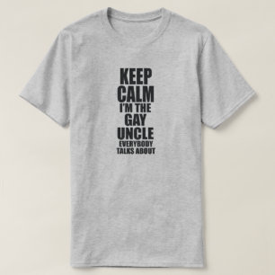 BEHALT CALM I'M GAY UNCLE JEDER REDE ÜBER T-Shirt