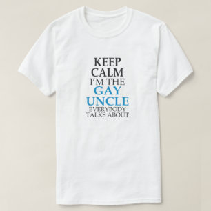 BEHALT CALM I'M GAY UNCLE JEDER REDE ÜBER T-Shirt
