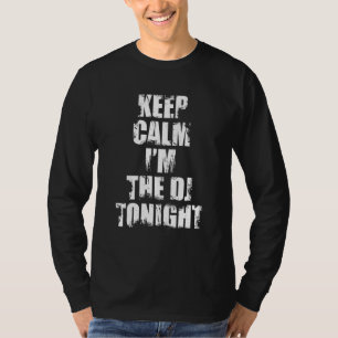 Behalt Calm I'm The DJ Tonight Disk Jockey T-Shirt