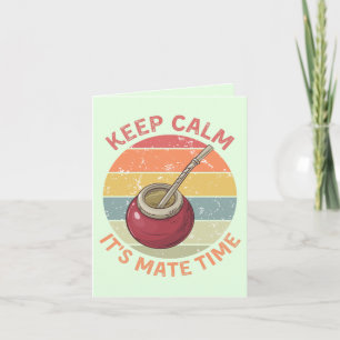 Behalt Calm It's Mate Time - Funny Tea Gruß Karte