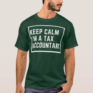 Behalt Calm Ix27m A Tax Accountant Funny T-Shirt