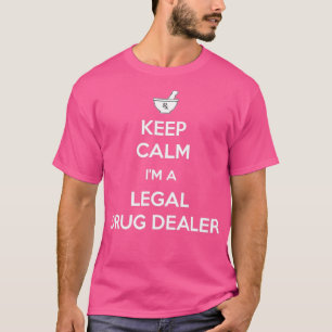 Behalt Calm Ix27m ein legaler Drogenhändler Funny T-Shirt
