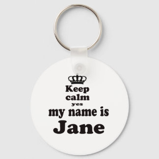 Behalt Calm Ja, mein Name ist Jane Schlüsselanhänger