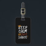 Behalt Calm Just Dance Tanztänzerin Gepäckanhänger<br><div class="desc">Behalt ruhig nur Tanzartikel für berufliche oder Amateur-Tänzer, die Liebe zu tanzen, bewegen sich zu schlagen der Musik, Tanzlehrer, Kinder, die Tanz-Klasse, Ballett, Tango, Disco oder klassischen Tanz. Cooles Design beim Tanzen in einem Rave Party. Dieses Vintage Retro-Kalligraphie-Design ist ein großartiges Geschenk für anmutigen und talentierten Tänzer. Stil vorhanden für...</div>