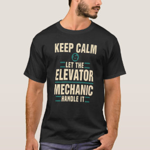 Behalt Calm Lass Elevator Mechanic Handle IT Techn T-Shirt