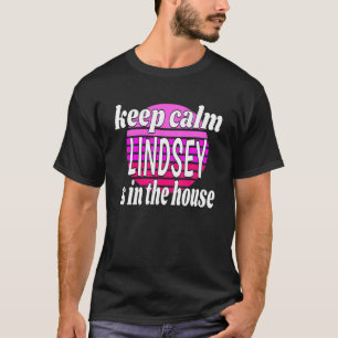 Behalt Calm Lindsey ist im Haus Lindsey Name T-Shirt
