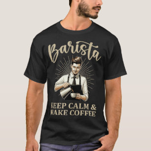 Behalt Calm Make Coffee Barista Coffee Maker 4 T-Shirt