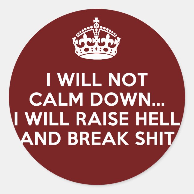 Behalt Calm Raise Hell und Break Stuff Runder Aufkleber (Vorderseite)