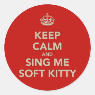 Behalt Calm & Sing me Soft Kitty Runder Aufkleber
