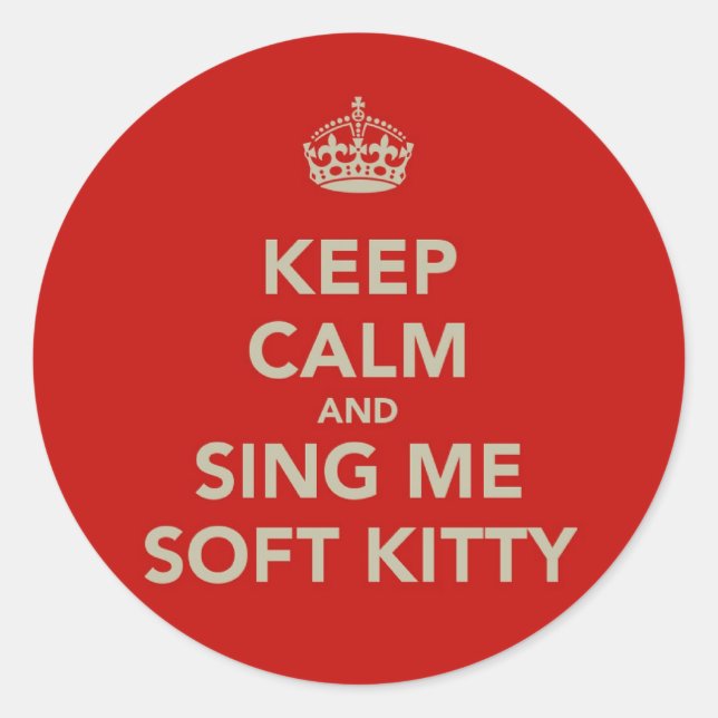 Behalt Calm & Sing me Soft Kitty Runder Aufkleber (Vorderseite)
