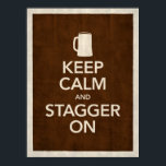 Behalt Calm & Stagger auf Poster<br><div class="desc">Das perfekte Plakat für Ihr Studentenzimmer,  Garage,  Mannhöhle,  Keller oder wo auch immer Sie sich wohl fühlen!</div>