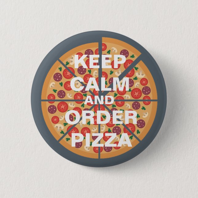 Behalt Calm und bestellen Pizza Button (Vorderseite)