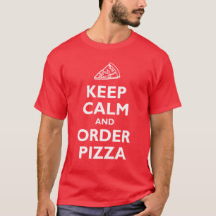 Behalt Calm und bestellen Pizza T-Shirt