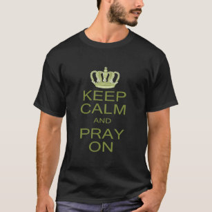 Behalt Calm und bete auf großen königlichen Erlass T-Shirt