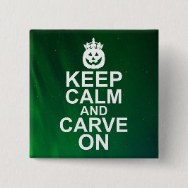 Behalt Calm und Carve auf Halloween Pumpkin Button
