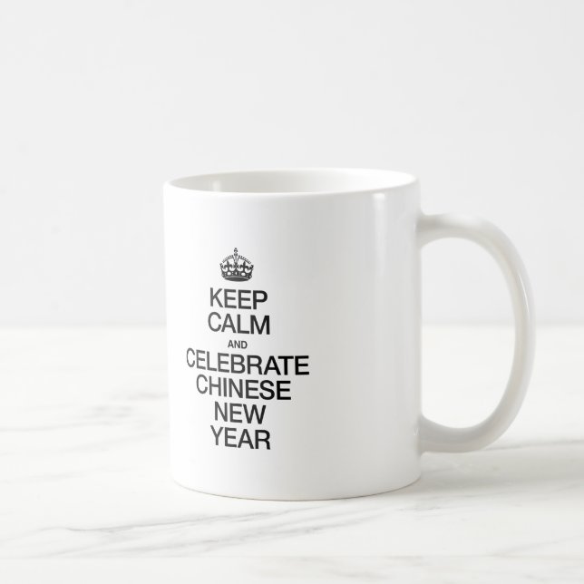 BEHALT CALM UND CELEBRATE CHINESISCHE NEUJAHR KAFFEETASSE (Rechts)