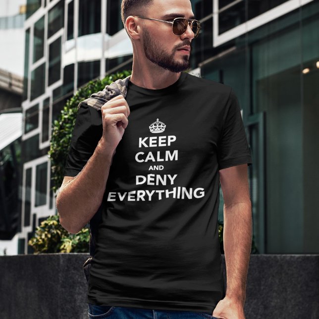 Behalt Calm und Deny Everything Mens Funny T - Shi T-Shirt (Von Creator hochgeladen)