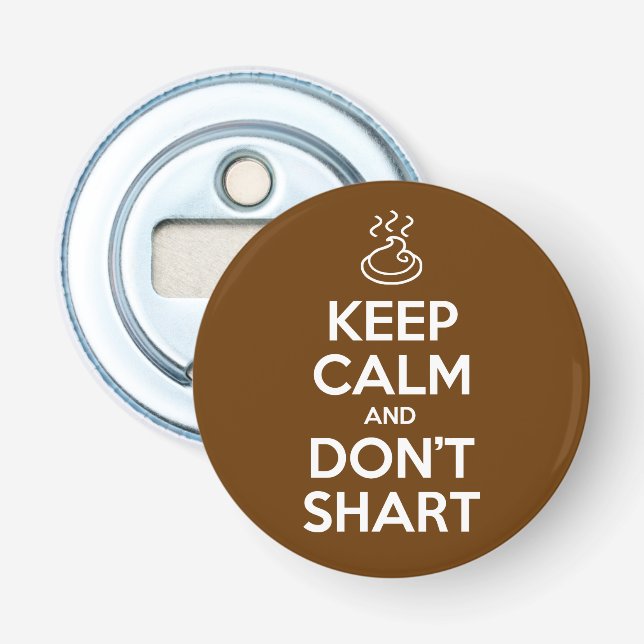 Behalt Calm und Don't Shart Flaschenöffner (Vorderseite)