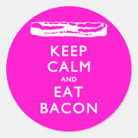 Behalt Calm und Eat Bacon
