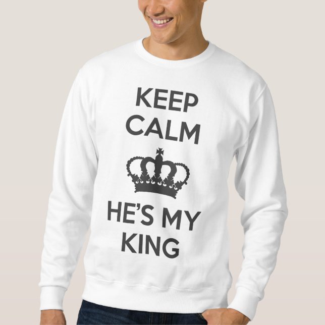 Behalt Calm und er ist mein König Sweatshirt (Vorderseite)