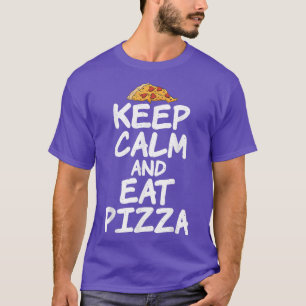 Behalt Calm und essen Pizza Lover T - Shirt