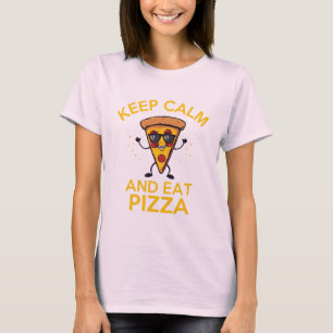 Behalt Calm und essen Pizza T-Shirt