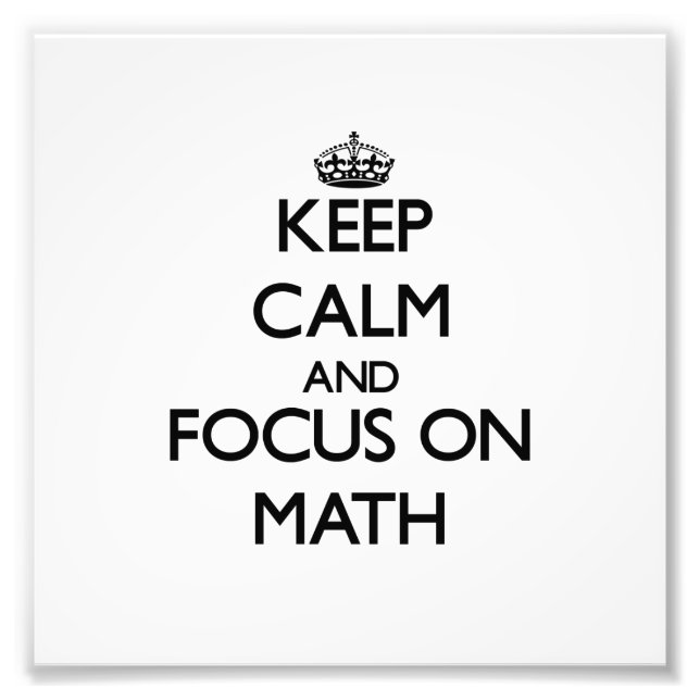 Behalt Calm und Fokus auf Mathematik Fotodruck (Vorne)