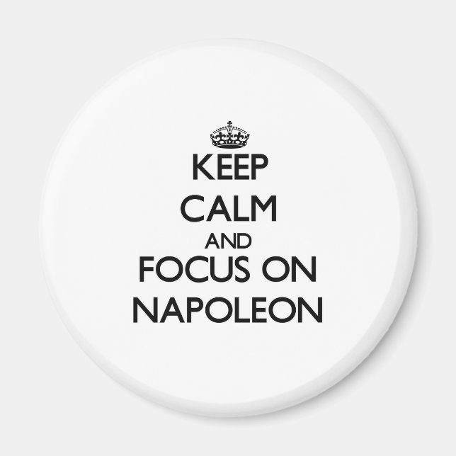 Behalt Calm und Fokus auf Napoleon Magnet (Vorne)
