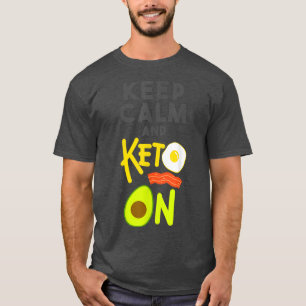 Behalt Calm und Keto auf Diät Gewichtsverlust Avoc T-Shirt