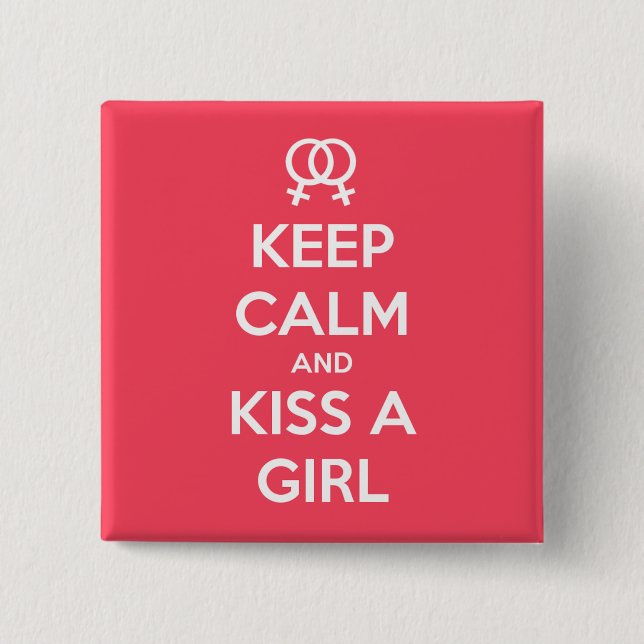 Behalt Calm und Kiss a Girl Button (Vorderseite)