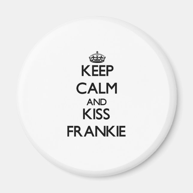 Behalt Calm und Kiss Frankie Magnet (Vorne)