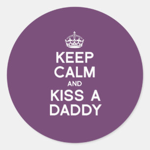 BEHALT CALM UND KISSE EINEN DADDY RUNDER AUFKLEBER