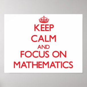 Behalt Calm und konzentriert sich auf Mathematik Poster