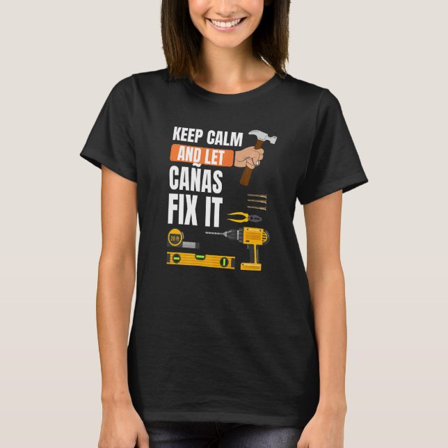 Behalt Calm und Lass Cañas Fix It Handyman Constru T-Shirt (Vorderseite)