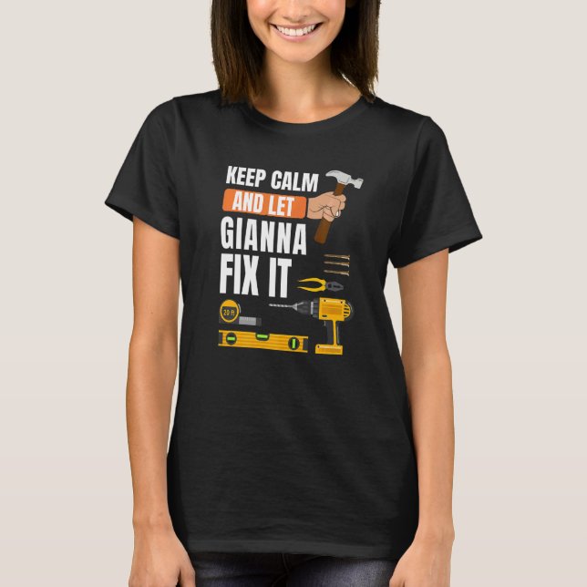 Behalt Calm und Lass Gianna Fix It Handyman Constr T-Shirt (Vorderseite)